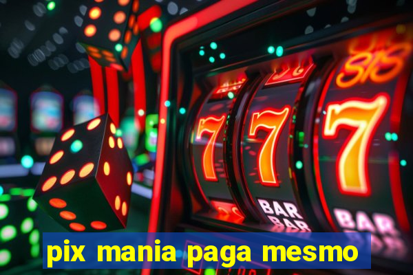 pix mania paga mesmo